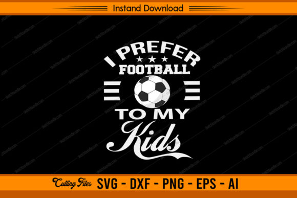 I Prefer Football to My Kids: Graphics for Crafts