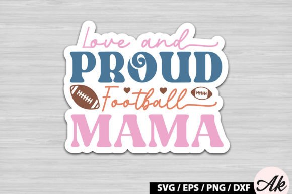 Love and Proud Football Mama Retro Stick Graphics for Crafts