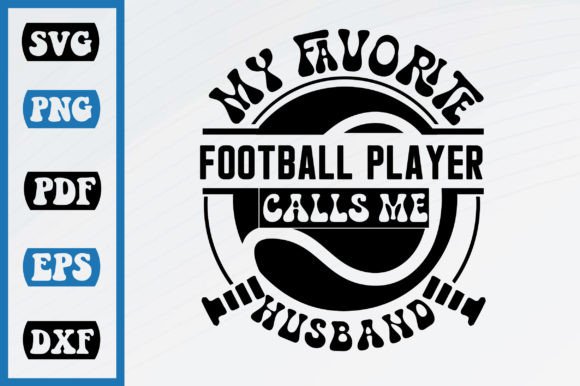 My Favorite Football Calls Me Husband: Crafts & Graphics