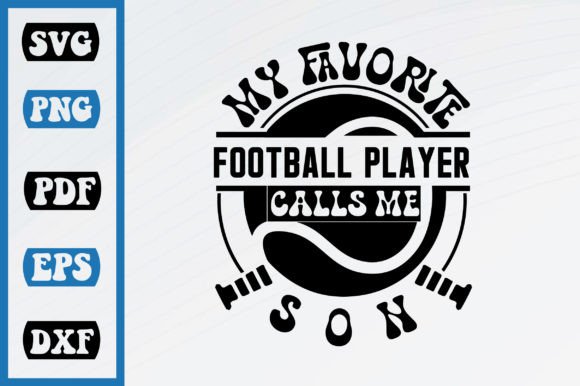 My Favorite Football Player Calls Me Son Graphics for Crafts