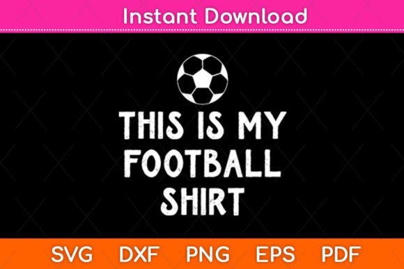This is My Football Shirt Funny Football Graphics for Crafts